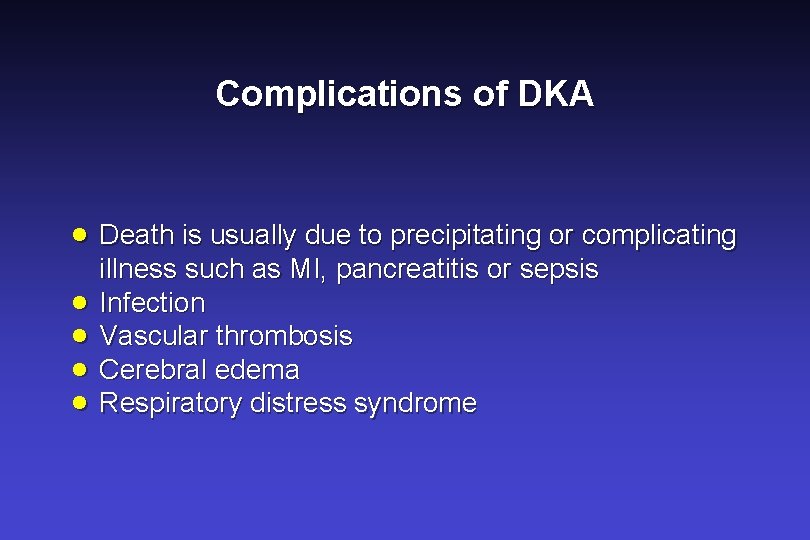 Complications of DKA · Death is usually due to precipitating or complicating · ·