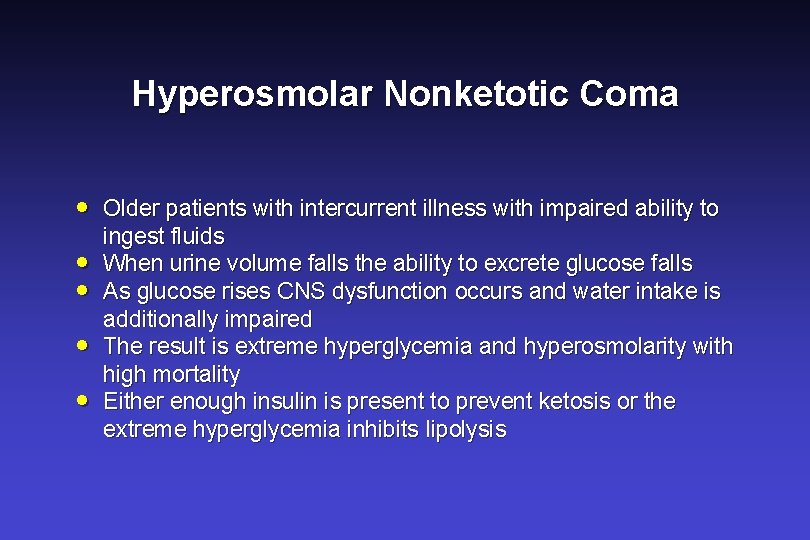 Hyperosmolar Nonketotic Coma · · · Older patients with intercurrent illness with impaired ability