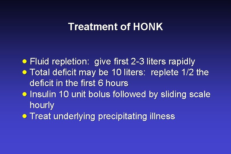 Treatment of HONK · Fluid repletion: give first 2 -3 liters rapidly · Total