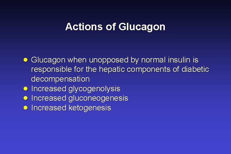 Actions of Glucagon · Glucagon when unopposed by normal insulin is · · ·