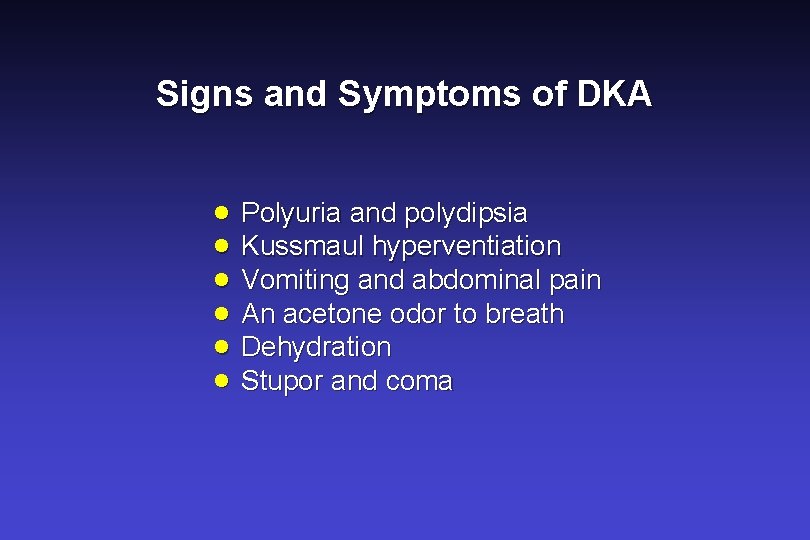 Signs and Symptoms of DKA · Polyuria and polydipsia · Kussmaul hyperventiation · Vomiting