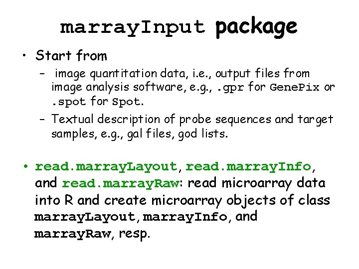marray. Input package • Start from – image quantitation data, i. e. , output