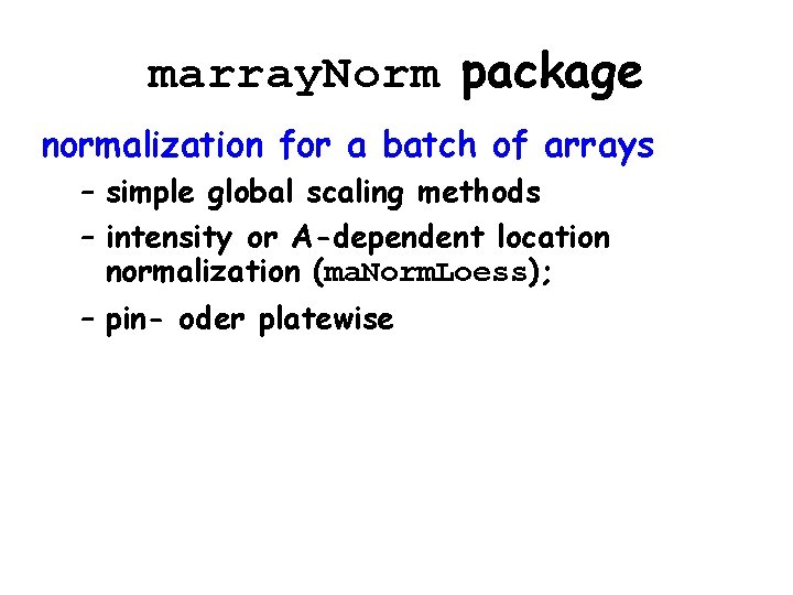 marray. Norm package normalization for a batch of arrays – simple global scaling methods