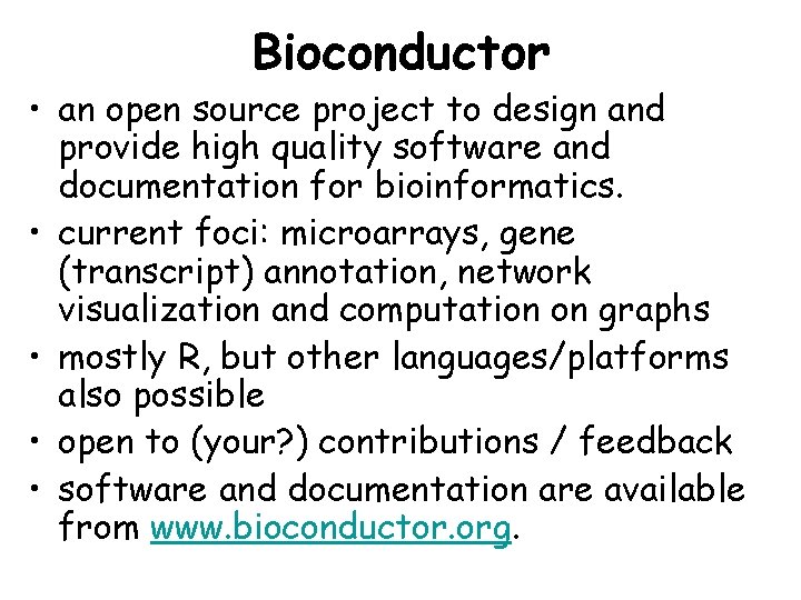 Bioconductor • an open source project to design and provide high quality software and