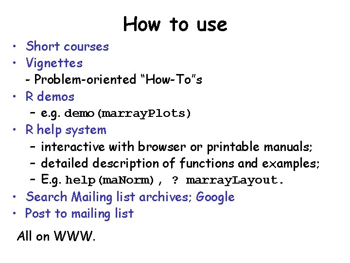 How to use • Short courses • Vignettes - Problem-oriented “How-To”s • R demos