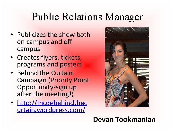 Public Relations Manager • Publicizes the show both on campus and off campus •