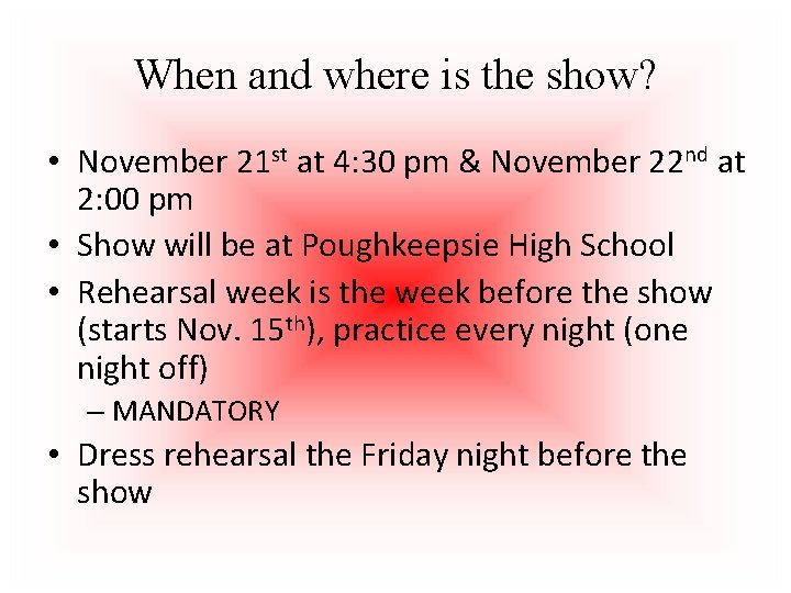 When and where is the show? • November 21 st at 4: 30 pm
