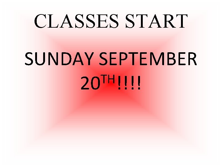 CLASSES START SUNDAY SEPTEMBER TH 20 !!!! 