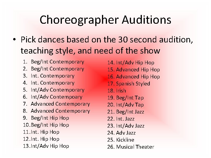 Choreographer Auditions • Pick dances based on the 30 second audition, teaching style, and