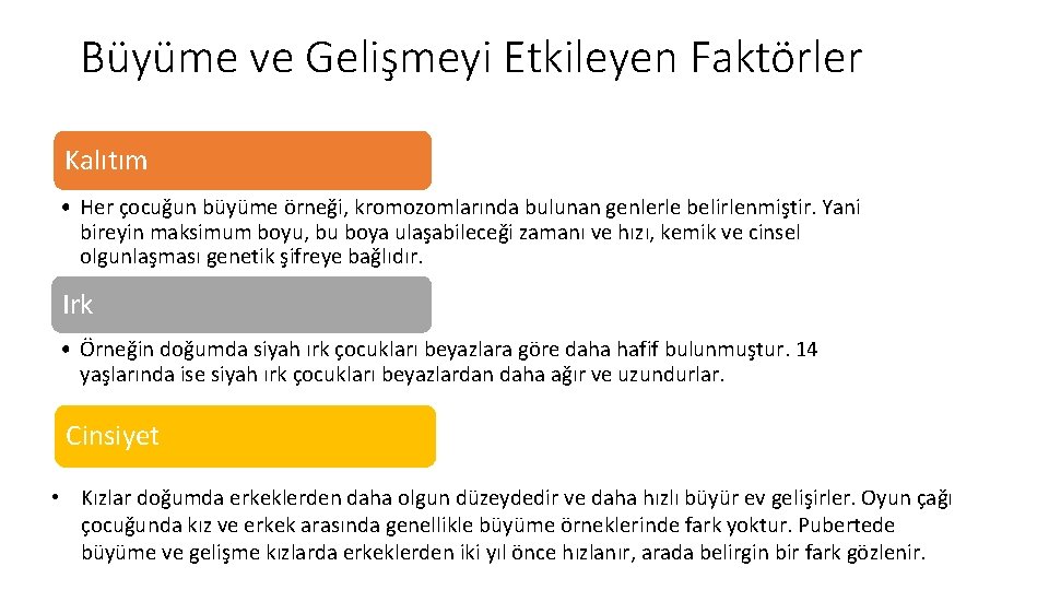 Büyüme ve Gelişmeyi Etkileyen Faktörler Kalıtım • Her çocuğun büyüme örneği, kromozomlarında bulunan genlerle