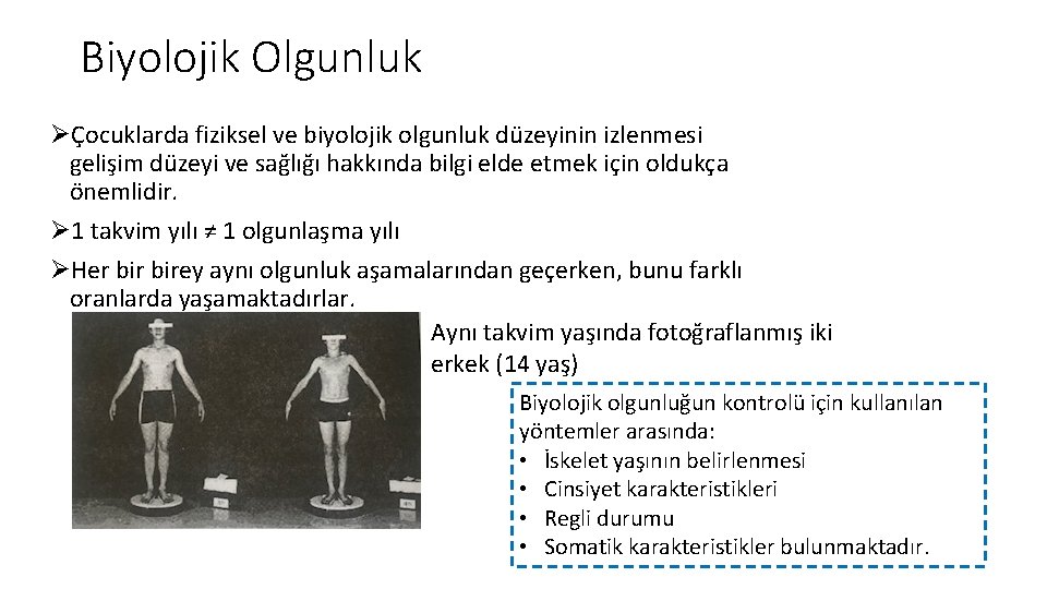 Biyolojik Olgunluk ØÇocuklarda fiziksel ve biyolojik olgunluk düzeyinin izlenmesi gelişim düzeyi ve sağlığı hakkında