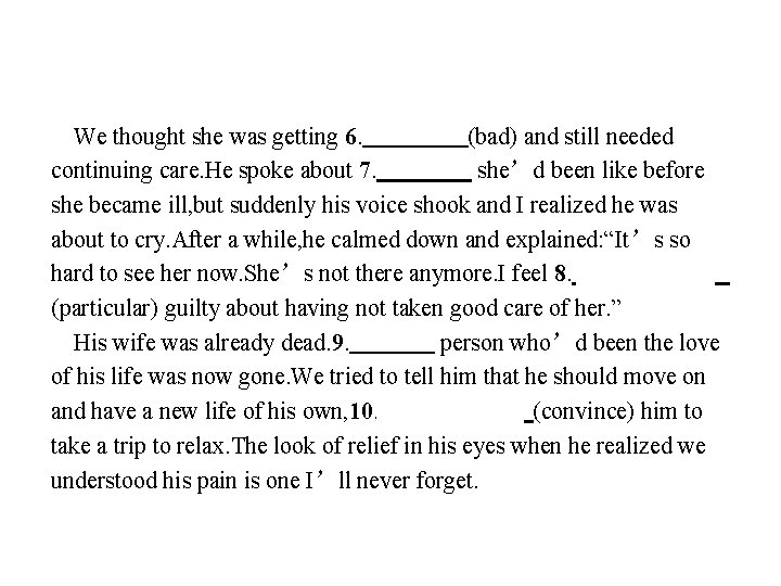 We thought she was getting 6. 　worse　(bad) and still needed continuing care. He spoke