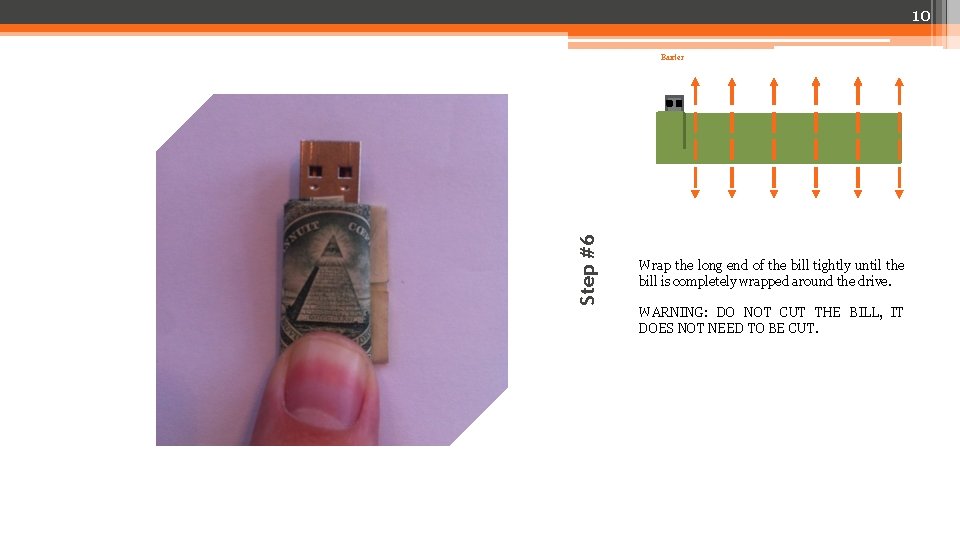 10 Step #6 Baxter Wrap the long end of the bill tightly until the