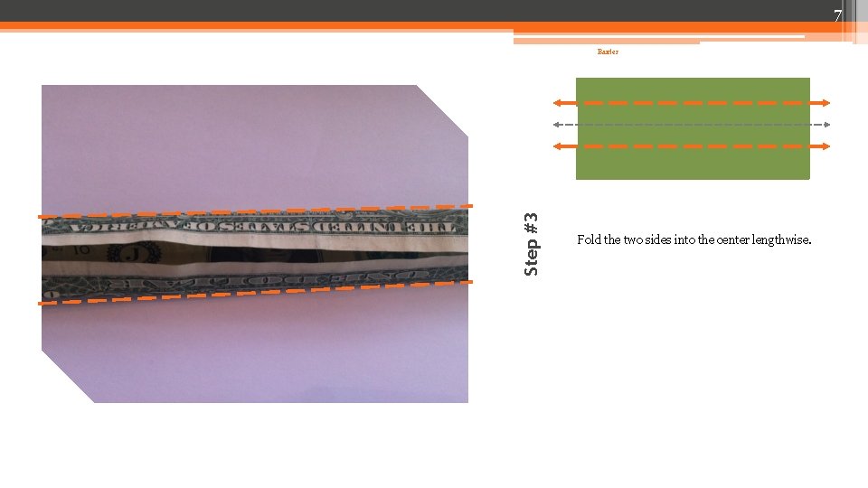 7 Step #3 Baxter Fold the two sides into the center lengthwise. 