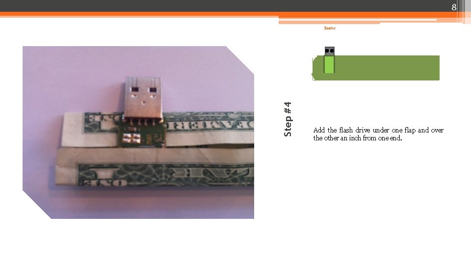 8 Step #4 Baxter Add the flash drive under one flap and over the 8 Step #4 Baxter Add the flash drive under one flap and over the
