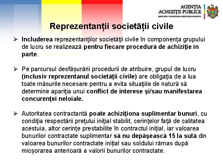 Reprezentanții societății civile Ø Includerea reprezentanţilor societăţii civile în componenţa grupului de lucru se