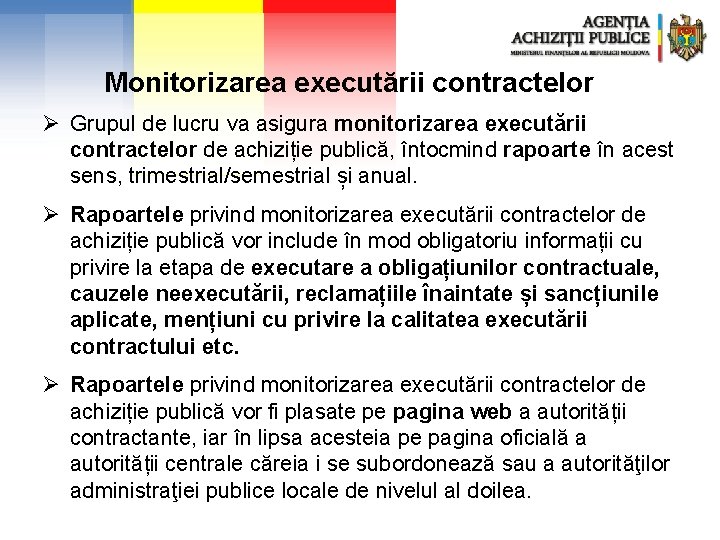 Monitorizarea executării contractelor Ø Grupul de lucru va asigura monitorizarea executării contractelor de achiziție