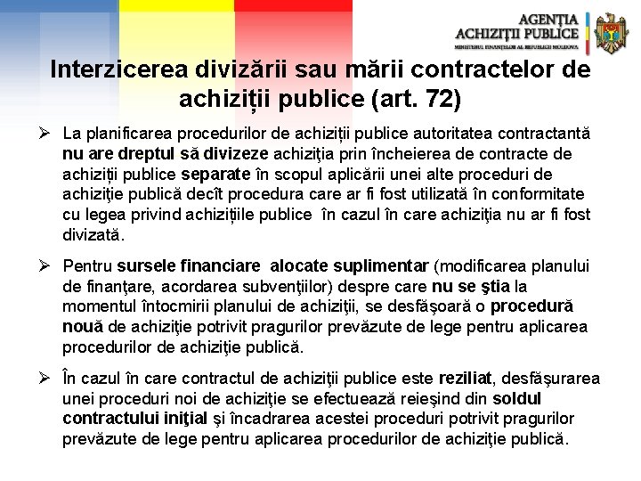 Interzicerea divizării sau mării contractelor de achiziții publice (art. 72) Ø La planificarea procedurilor