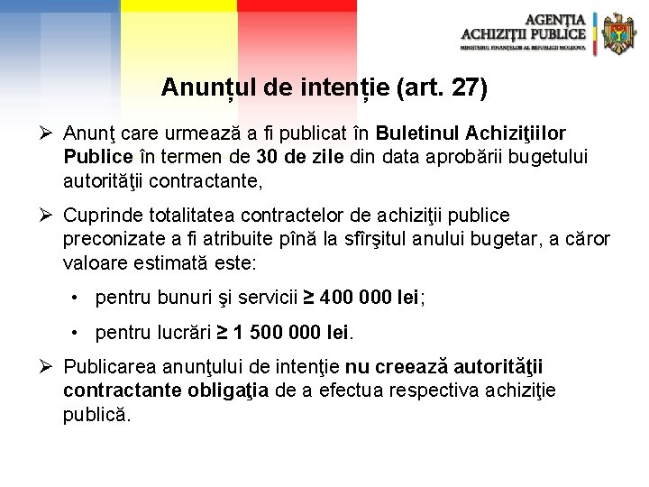 Anunțul de intenție (art. 27) Ø Anunţ care urmează a fi publicat în Buletinul