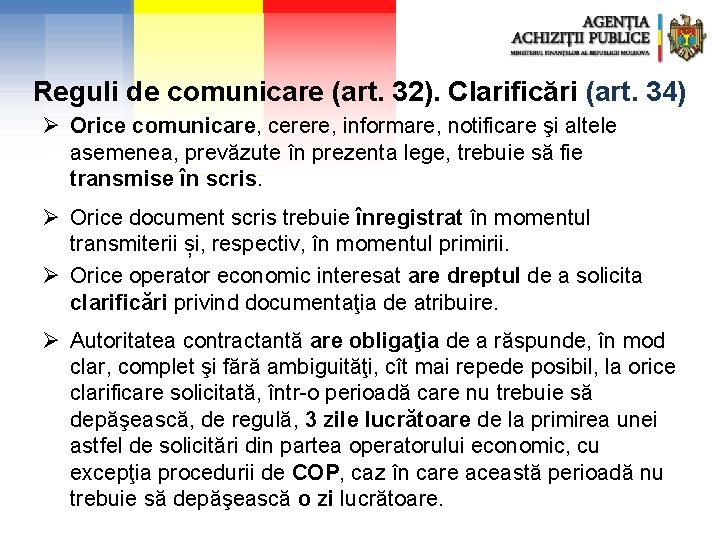 Reguli de comunicare (art. 32). Clarificări (art. 34) Ø Orice comunicare, cerere, informare, notificare