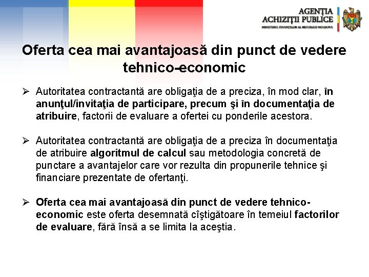 Oferta cea mai avantajoasă din punct de vedere tehnico-economic Ø Autoritatea contractantă are obligaţia