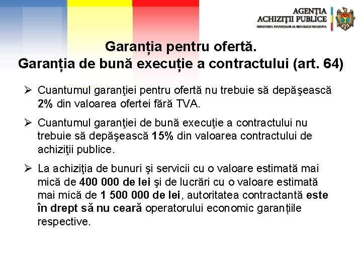 Garanția pentru ofertă. Garanția de bună execuție a contractului (art. 64) Ø Cuantumul garanţiei