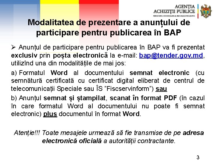 Modalitatea de prezentare a anunțului de participare pentru publicarea în BAP Ø Anunțul de