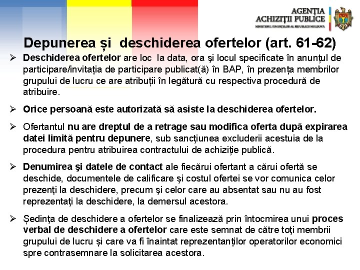 Depunerea și deschiderea ofertelor (art. 61 -62) Ø Deschiderea ofertelor are loc la data,