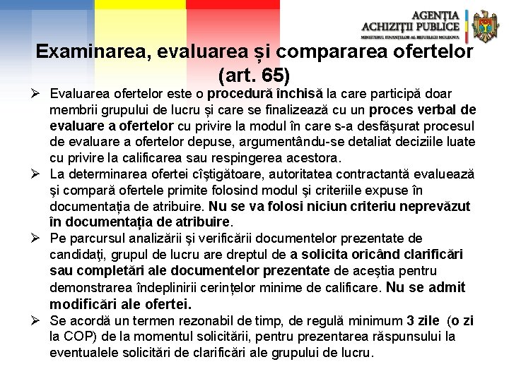 Examinarea, evaluarea și compararea ofertelor (art. 65) Ø Evaluarea ofertelor este o procedură închisă