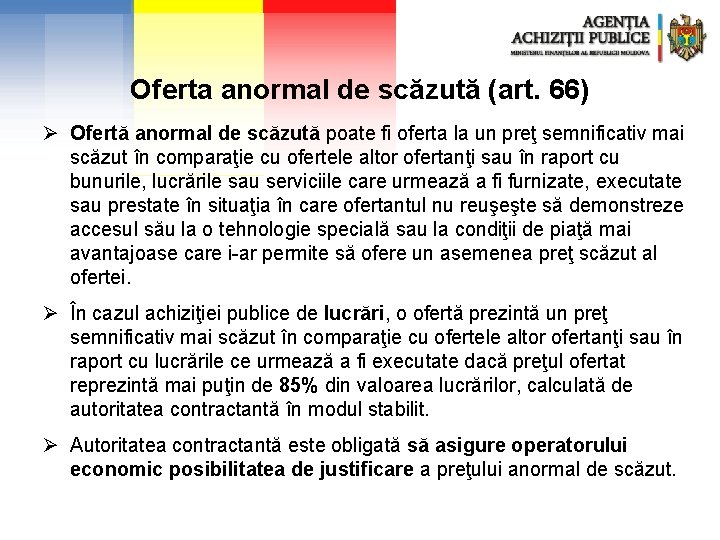 Oferta anormal de scăzută (art. 66) Ø Ofertă anormal de scăzută poate fi oferta