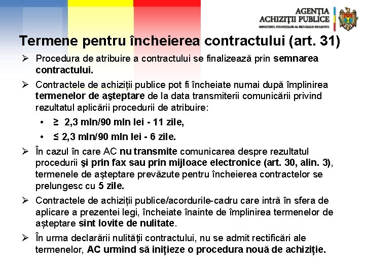 Termene pentru încheierea contractului (art. 31) Ø Procedura de atribuire a contractului se finalizează