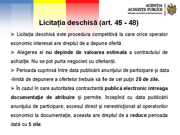 Licitația deschisă (art. 45 - 48) Ø Licitația deschisă este procedura competitivă la care