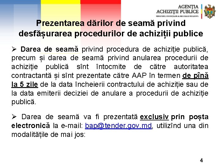 Prezentarea dărilor de seamă privind desfășurarea procedurilor de achiziții publice Ø Darea de seamă