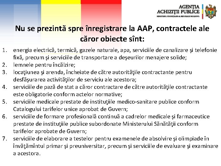  Nu se prezintă spre înregistrare la AAP, contractele ale căror obiecte sînt: 1.