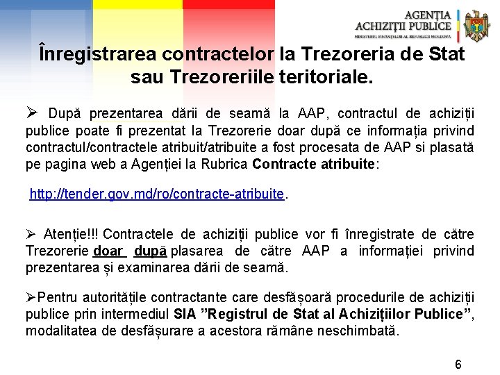 Înregistrarea contractelor la Trezoreria de Stat sau Trezoreriile teritoriale. Ø După prezentarea dării de