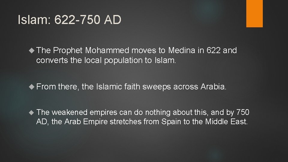 Islam: 622 -750 AD The Prophet Mohammed moves to Medina in 622 and converts