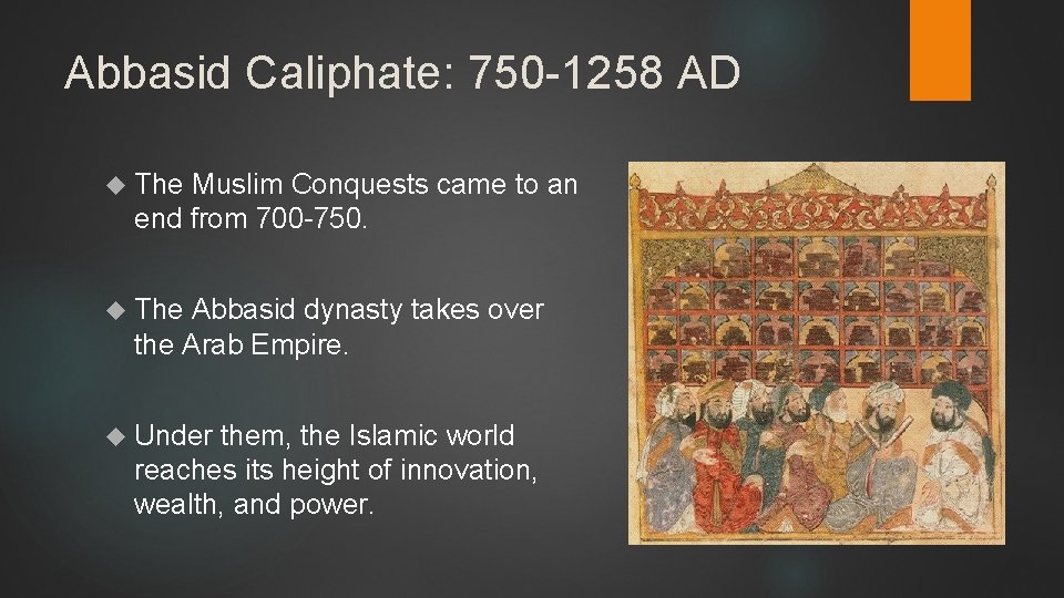 Abbasid Caliphate: 750 -1258 AD The Muslim Conquests came to an end from 700