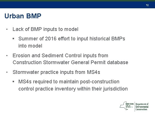 12 Urban BMP • Lack of BMP inputs to model § Summer of 2016