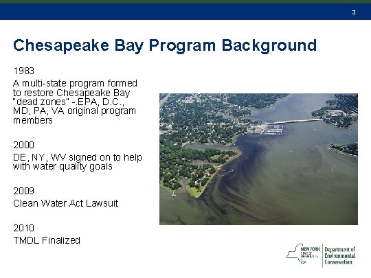 3 Chesapeake Bay Program Background 1983 A multi-state program formed to restore Chesapeake Bay