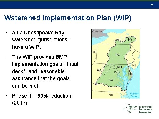 5 Watershed Implementation Plan (WIP) • All 7 Chesapeake Bay watershed “jurisdictions” have a