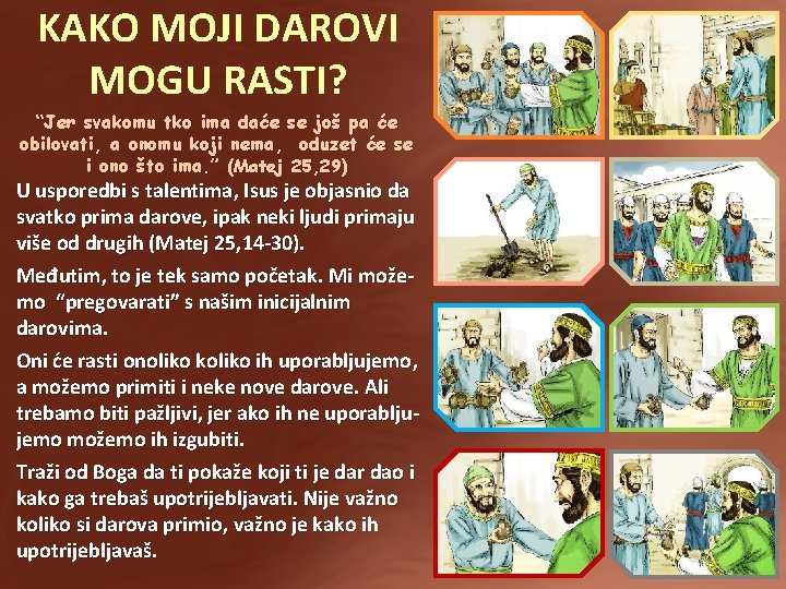 KAKO MOJI DAROVI MOGU RASTI? “Jer svakomu tko ima daće se još pa će