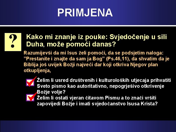 PRIMJENA ? Kako mi znanje iz pouke: Svjedočenje u sili Duha, može pomoći danas?