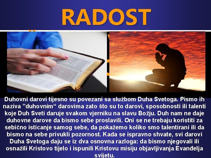 RADOST UČESTVOVANJA U NJEGOVOJ MISIJI Duhovni darovi tijesno su povezani sa službom Duha Svetoga.
