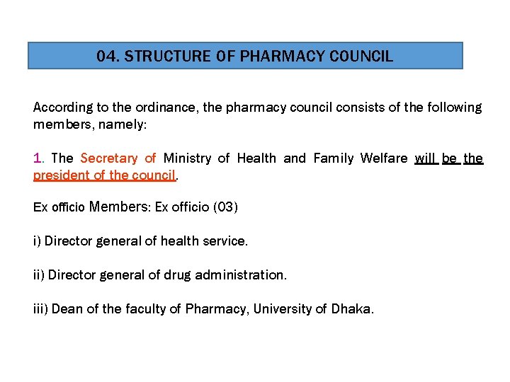 04. STRUCTURE OF PHARMACY COUNCIL According to the ordinance, the pharmacy council consists of