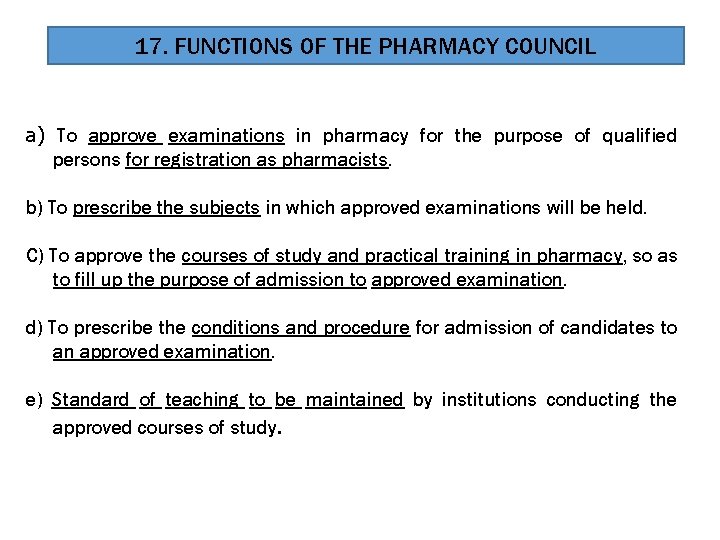 17. FUNCTIONS OF THE PHARMACY COUNCIL a) To approve examinations in pharmacy for the