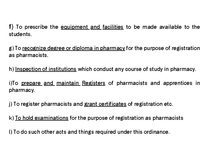 f) To prescribe the equipment and facilities to be made available to the students.