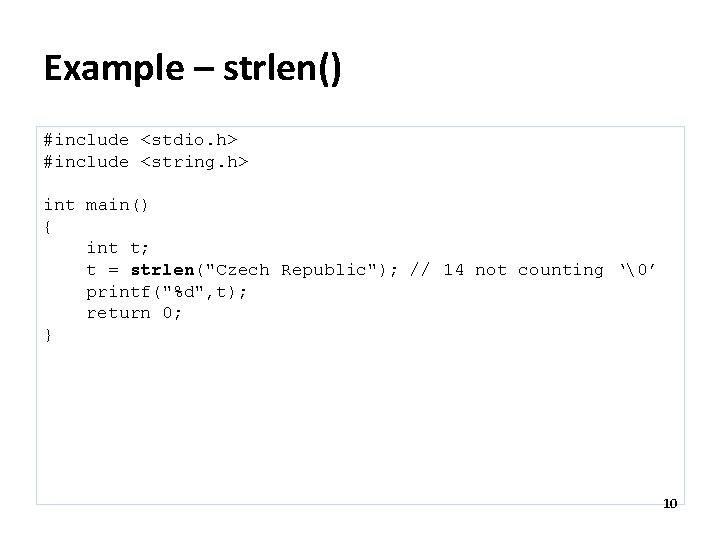 Example – strlen() #include <stdio. h> #include <string. h> int main() { int t; Example – strlen() #include <stdio. h> #include <string. h> int main() { int t;