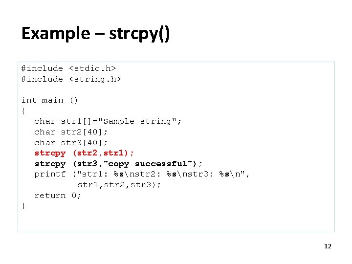 Example – strcpy() #include <stdio. h> #include <string. h> int main () { char Example – strcpy() #include <stdio. h> #include <string. h> int main () { char