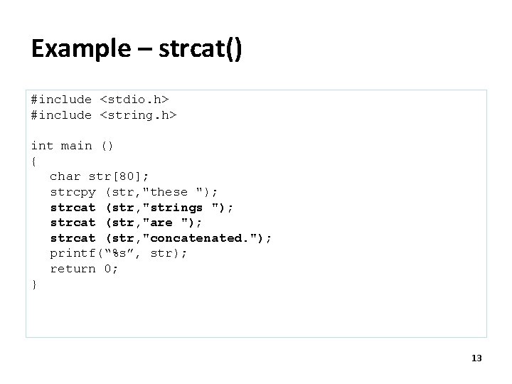 Example – strcat() #include <stdio. h> #include <string. h> int main () { char Example – strcat() #include <stdio. h> #include <string. h> int main () { char