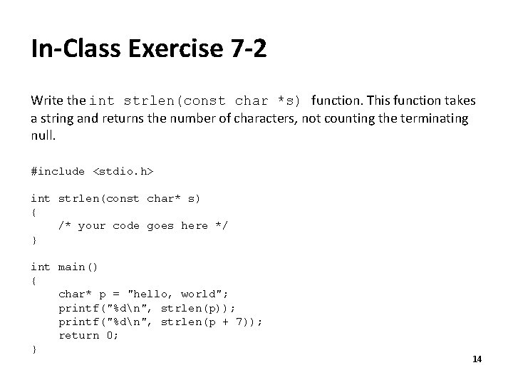 In-Class Exercise 7 -2 Write the int strlen(const char *s) function. This function takes In-Class Exercise 7 -2 Write the int strlen(const char *s) function. This function takes